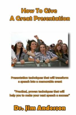 How To Give A Great Presentation: Presentation Techniques That Will Transfo...