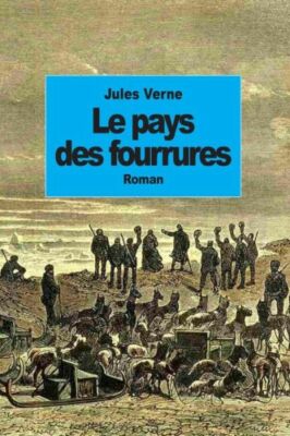 Le Pays Des Fourrures: Tomes 1 Et 2