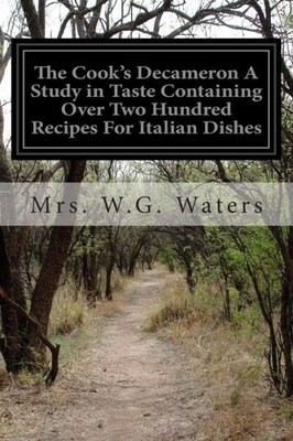 The Cook's Decameron A Study In Taste Containing Over Two Hundred Recipes F...