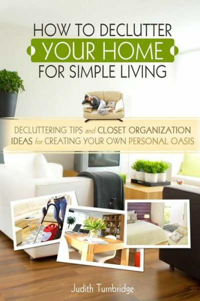 How To Declutter Your Home For Simple Living: Decluttering Tips