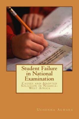 Student Failure In National Examination: Causes And Adopted Solution In Nig...