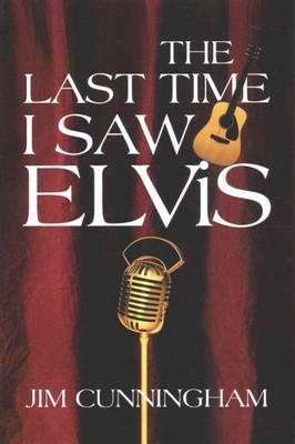 Last Time I Saw Elvis, Paperback by Cunningham, Jim, Brand New, Free shipping...