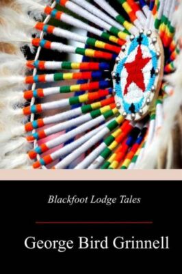 Blackfoot Lodge Tales