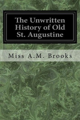 The Unwritten History Of Old St  Augustine