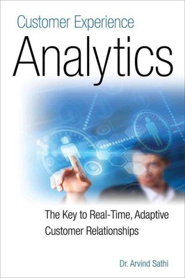 Customer Experience Analytics : The Key to Real-Time, Adaptive Customer Relat...