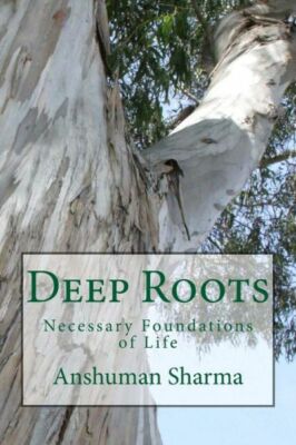 Deep Roots: Necessary Foundations Of Life