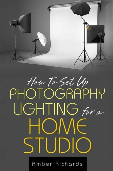 How To Set Up Photography Lighting For A Home Studio