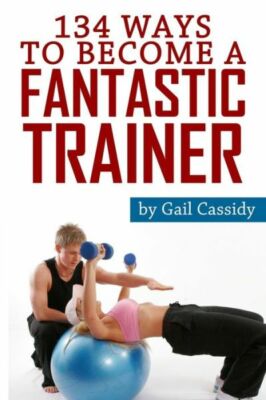 134 Ways To Become A Fantastic Trainer: Tips For Understand Clients' Wants ...
