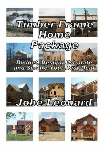 Timber Frame Home Package: Budget, Design, Estimate, And Secure Your