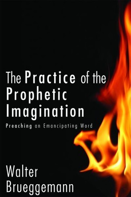 Practice of Prophetic Imagination : Preaching an Emancipatory Word, Hardcover...