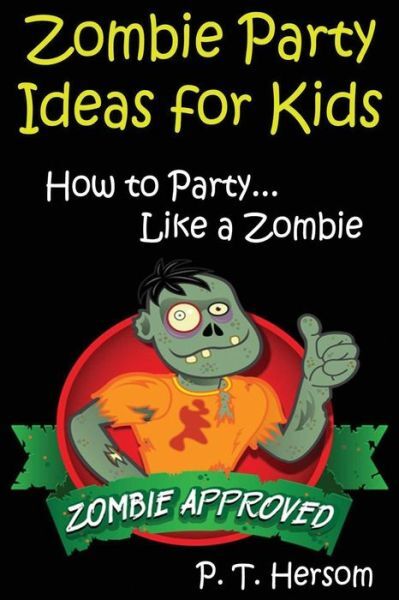 Zombie Party Ideas For Kids: How To Party Like A