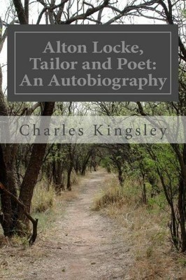 Alton Locke, Tailor And Poet: An Autobiography