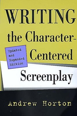 Writing the Character-Centered Screenplay, Paperback by Horton, Andrew, Brand...