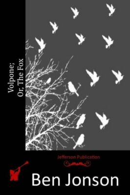 Volpone; Or, The Fox