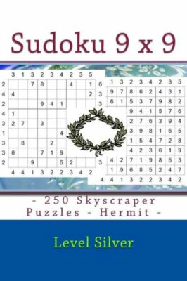 Sudoku 9 X 9 - 250 Skyscraper Puzzles - Hermit - Level Silver: 9 X 9 Pitsto...