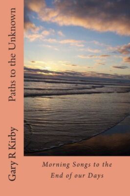 Paths To The Unknown: Morning Songs To The End Of Our Days