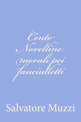 Cento Novelline Morali Pei Fanciulletti