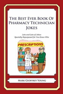The Best Ever Book of Pharmacy Technician Jokes: Lots and Lots of Jokes Spe...