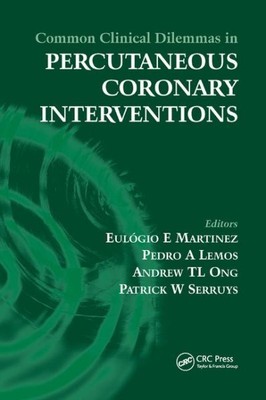Common Clinical Dilemmas in Percutaneous Coronary Interventions, Paperback by...