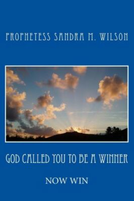 God Called You To Be A Winner: Now Win