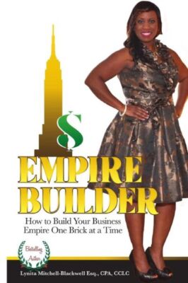 Empire Builder: How To Build Your Business Empire One Brick At A Time