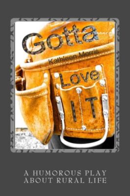 Gotta Love It - A Humorous Play About Rural Life