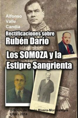 Rectificaciones Sobre Ruben Dario: Los Somoza Y La Estirpe Sangrienta  Cele...