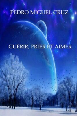 Gu?Rir, Prier Et Aimer