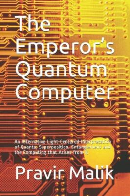 The Emperor's Quantum Computer: An Alternative Light-Centered Interpretatio...