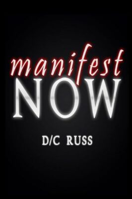 Manifest Now: A Process For Identifying And Reversing Limiting Beliefs