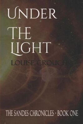 Under The Light: Book One Of The Sandes Chronicles