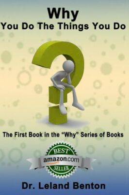 Why_You_Do_The_Things_You_Do: The First Book In The Why Series Of Books