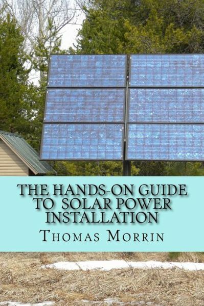 The Hands-On Guide To Solar Power Installation