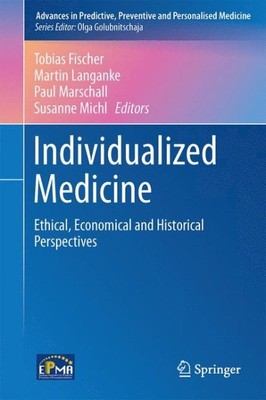 Individualized Medicine : Ethical, Economical and Historical Perspectives, Ha...