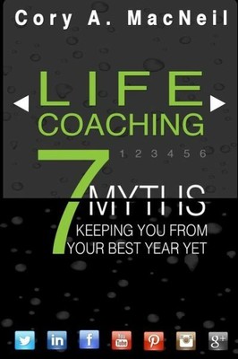Life Coaching: 7 Myths Keeping You From Your Best Year Yet