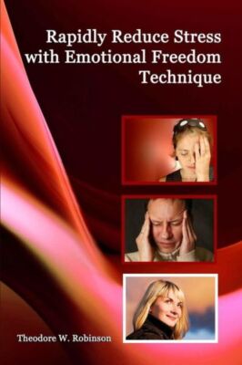 Rapidly Reduce Stress With Emotional Freedom Technique