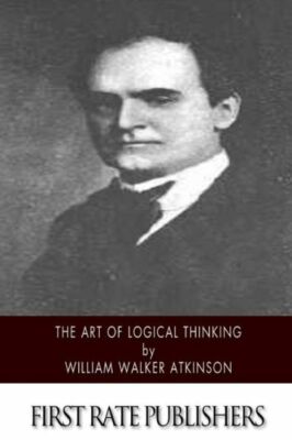 The Art Of Logical Thinking