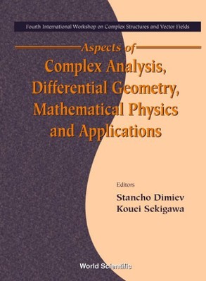 Aspects of Complex Analysis, Differential Geometry, Mathematical Physics and ...
