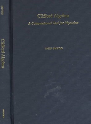 Clifford Algebra : A Computational Tool for Physicists, Hardcover by Snygg, J...