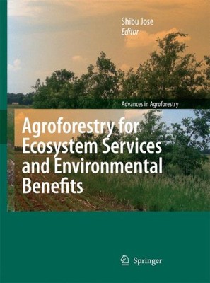 Agroforestry for Ecosystem Services and Environmental Benefits : An Overview,...