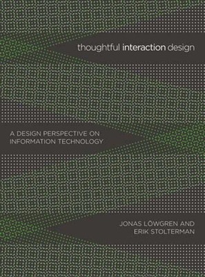Thoughtful Interaction Design : A Design Perspective on Information Technolog...