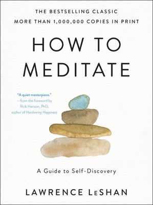 How to Meditate : A Guide to Self-Discovery, Paperback by Leshan, Lawrence, B...