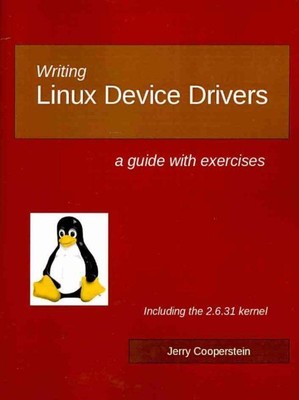 Writing Linux Device Drivers : A Guide With Exercises, Paperback by Cooperste...