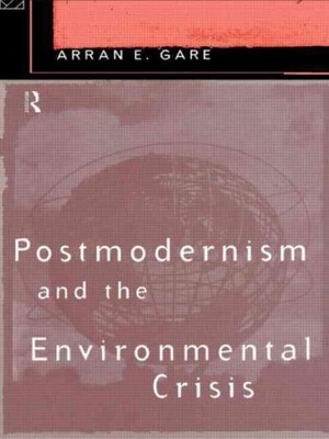 Postmodernism and the Environmental Crisis, Paperback by Gare, Arran, Brand N...