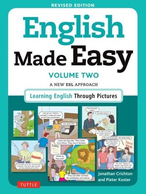 English Made Easy : A New ESL Approach: Learning English Through Pictures, Pa...