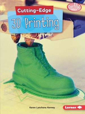 Cutting-Edge 3D Printing, Paperback by Kenney, Karen Latchana, Brand New, Fre...