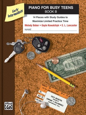 Piano for Busy Teens B : 14 Pieces With Study Guides to Maximize Limited Prac...
