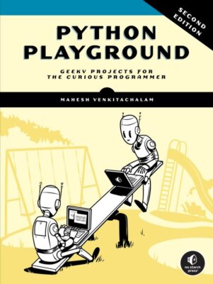 Python Playground : Geeky Projects for the Curious Programmer, Paperback by V...
