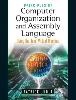 Principles of Computer Organization And Assembly Language : Using the Java Vi...