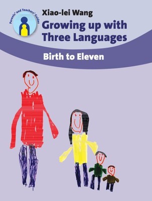 Growing Up With Three Languages : Birth to Eleven, Paperback by Wang, Xiao-le...